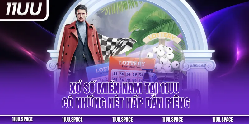 Xổ số miền Nam tại 11UU có những nét hấp dẫn riêng